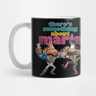 There´s Something About Maria Mug